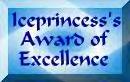 Iceprincess's Award of Excellence - May 1999